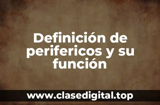 Definición de perifericos y su función