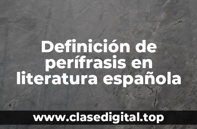 Ejemplos de perífrasis en literatura española