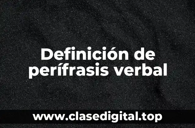 Definición de perífrasis verbal