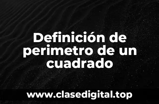 Definición de perimetro de un cuadrado
