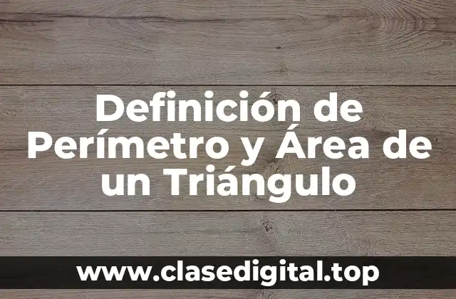 Definición de Perímetro y Área de un Triángulo