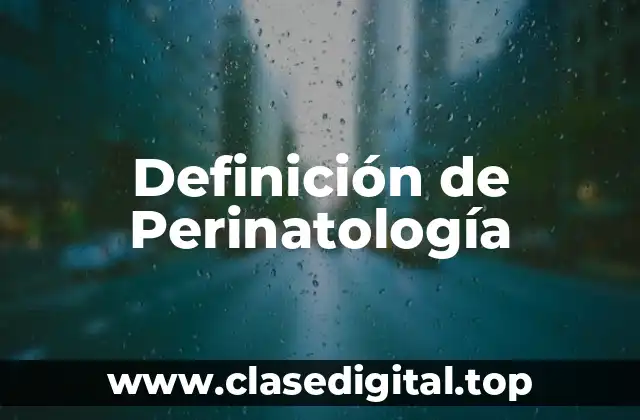 Definición de Perinatología