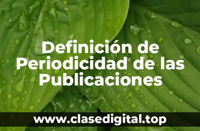 Definición de Periodicidad de las Publicaciones