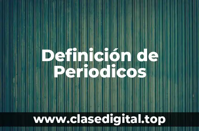 Definición de Periodicos