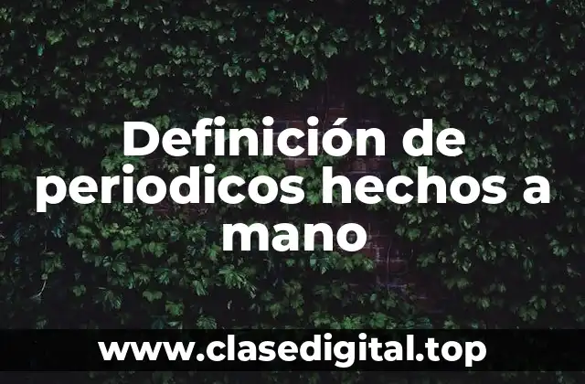 Definición de periodicos hechos a mano