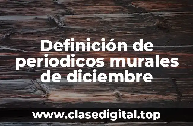 Definición de periodicos murales de diciembre