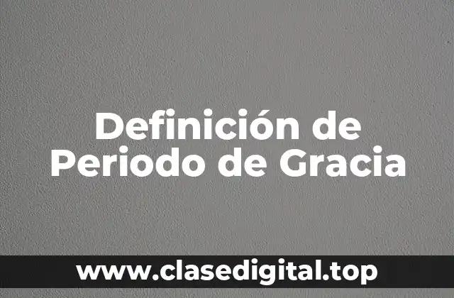 Definición de Periodo de Gracia