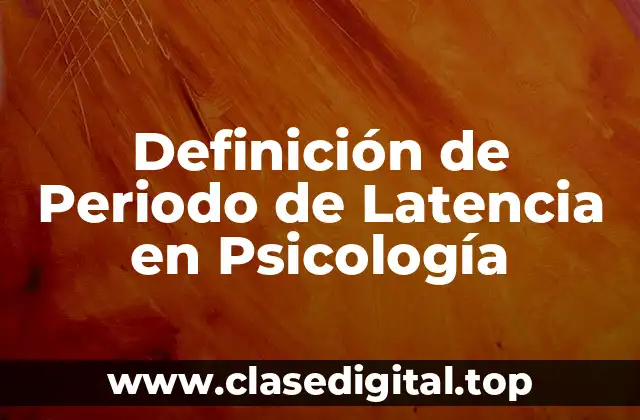 Definición técnica de período de latencia