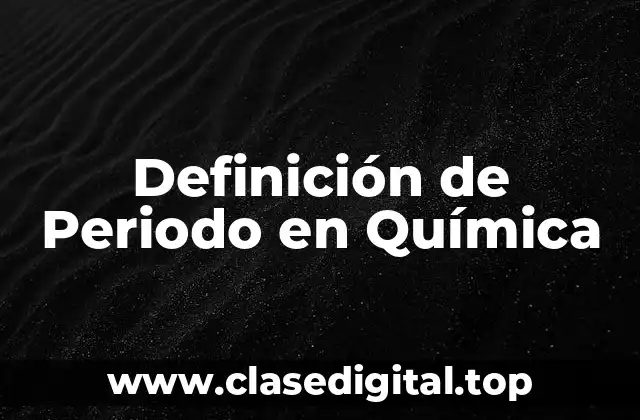 Definición de Periodo en Química