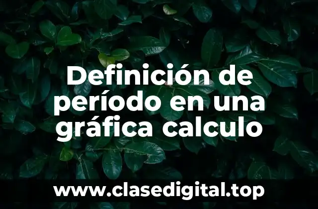 Definición de período en una gráfica calculo