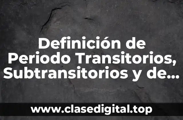 Definición de Periodo Transitorios, Subtransitorios y de Regimen Permanente
