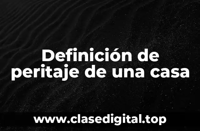 Definición de peritaje de una casa