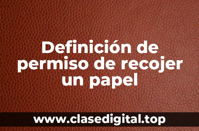 Ejemplos de permiso de recojer un papel