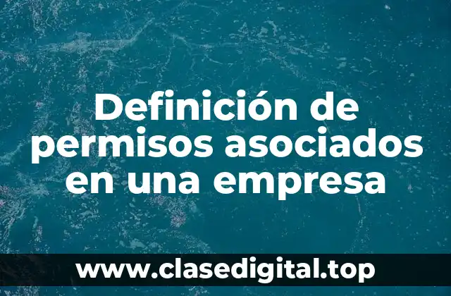 Definición técnica de permisos asociados en una empresa