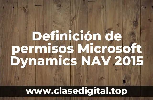 Definición de permisos Microsoft Dynamics NAV 2015