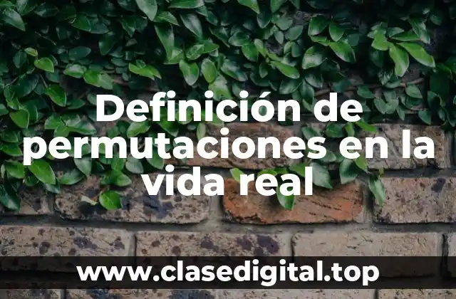 Definición de permutaciones en la vida real