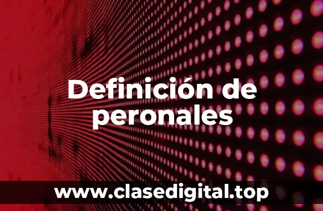 Definición de peronales