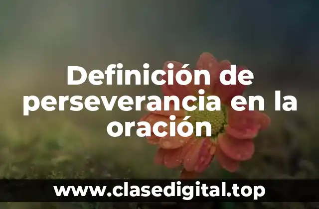 Definición de perseverancia en la oración