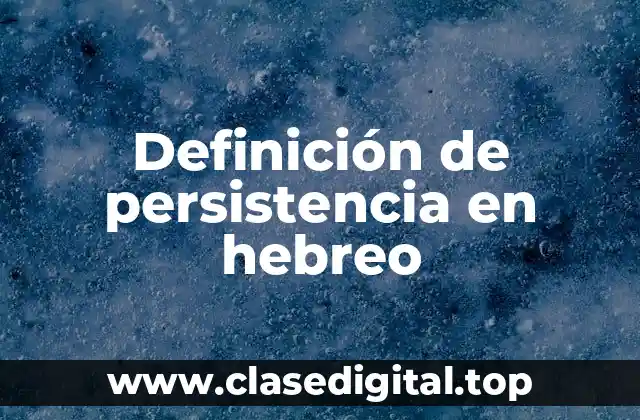 Definición de persistencia en hebreo