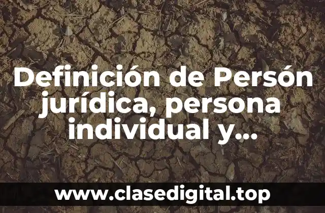 Definición de Persón jurídica, persona individual y colectiva
