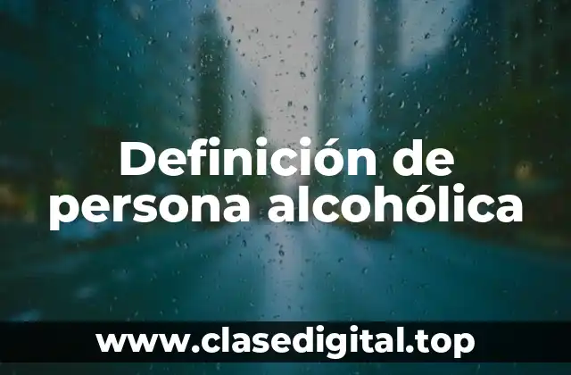 Definición de persona alcohólica