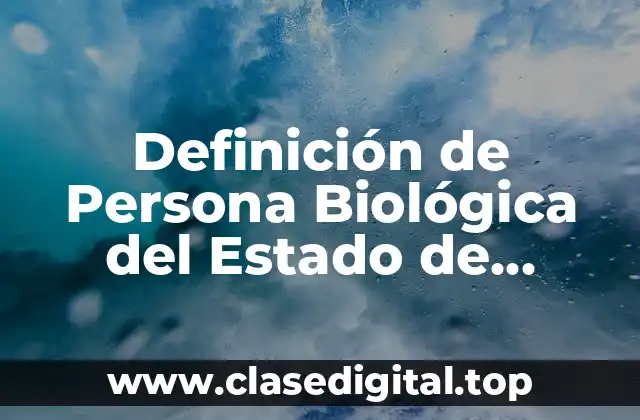 Definición de Persona Biológica del Estado de Coahuila