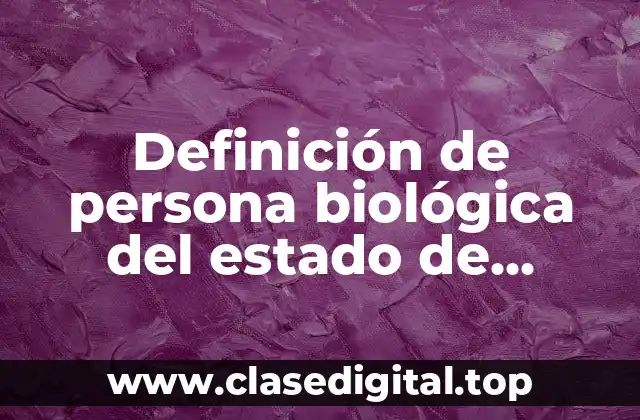 Definición de persona biológica del estado de Tabasco