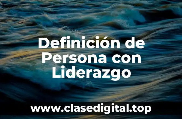 Definición de Persona con Liderazgo