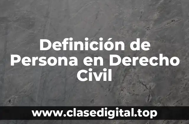 Definición de Persona en Derecho Civil
