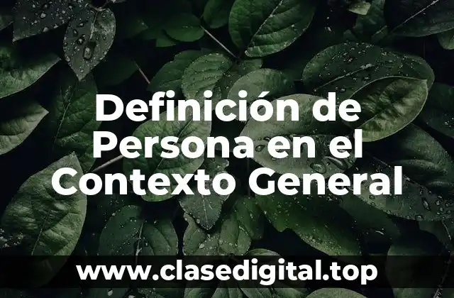 Definición de Persona en el Contexto General