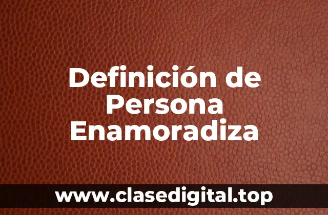 Definición de Persona Enamoradiza