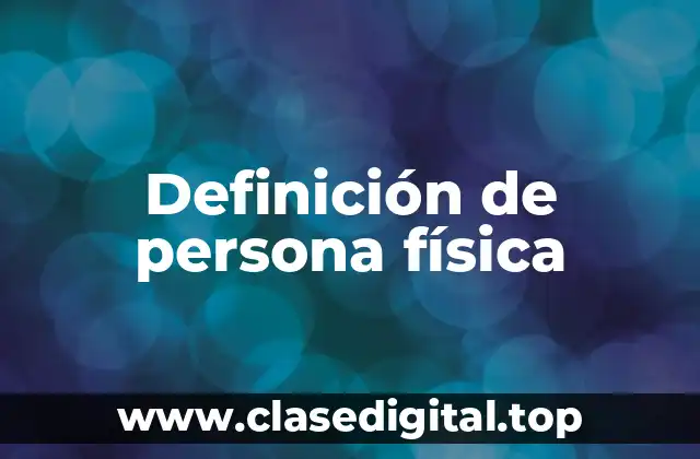 Definición técnica de persona física