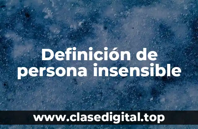 Definición de persona insensible
