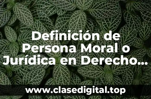 Definición de Persona Moral o Jurídica en Derecho Romano