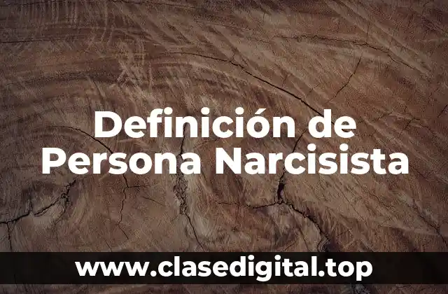 Definición de Persona Narcisista