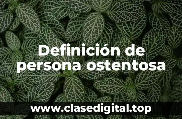 Definición técnica de persona ostentosa