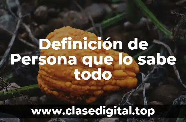 Definición de Persona que lo sabe todo