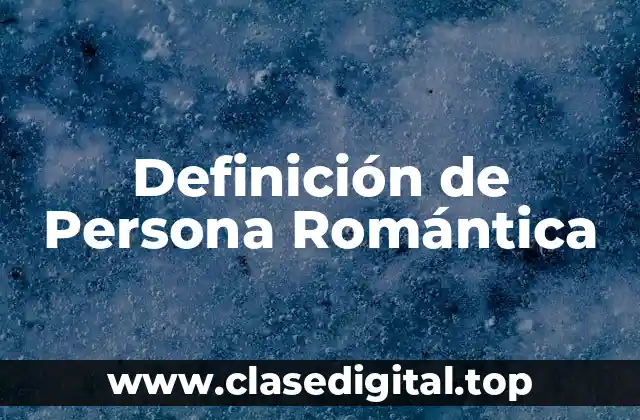 Definición de Persona Romántica