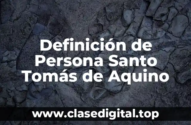Definición de Persona Santo Tomás de Aquino