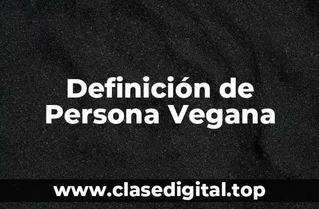 Definición de Persona Vegana