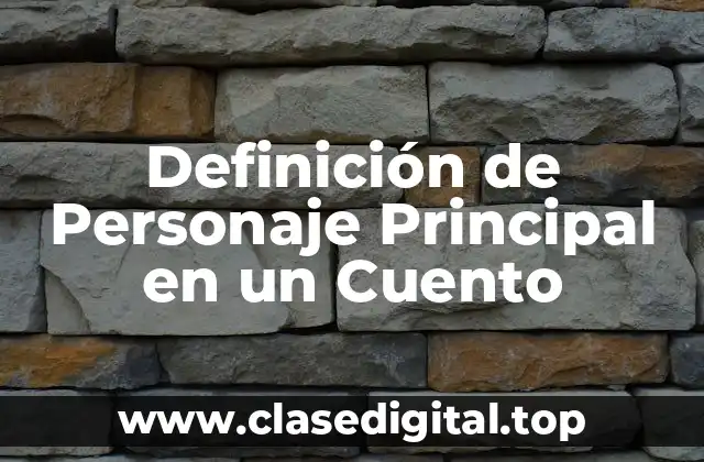 Definición de Personaje Principal en un Cuento
