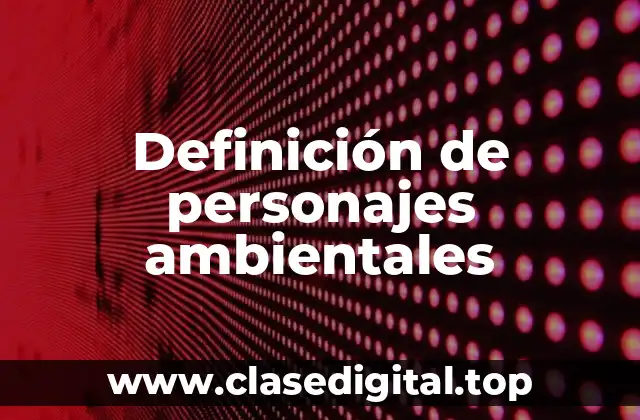 Definición de personajes ambientales
