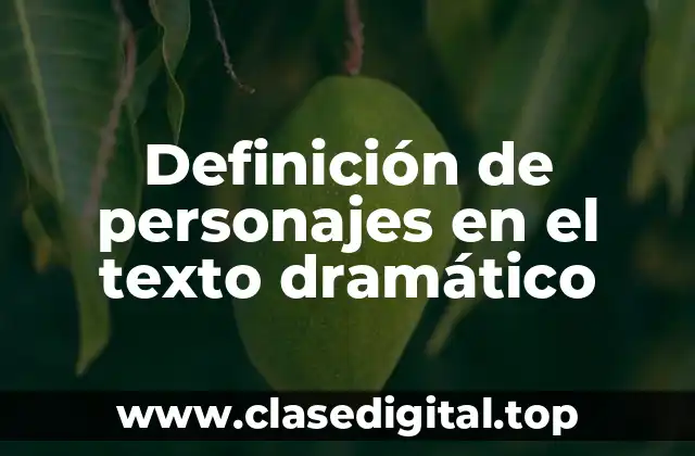 Definición de personajes en el texto dramático