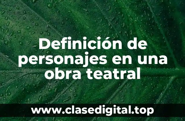 Definición de personajes en una obra teatral