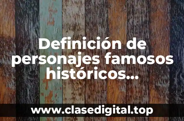 Definición de personajes famosos históricos introvertidos y extrovertidos