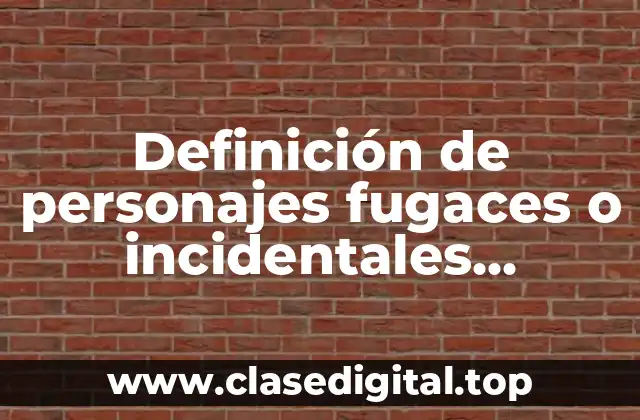 Definición de personajes fugaces o incidentales grupales ambientales