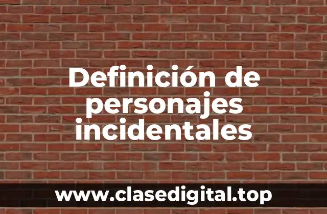 Definición de personajes incidentales