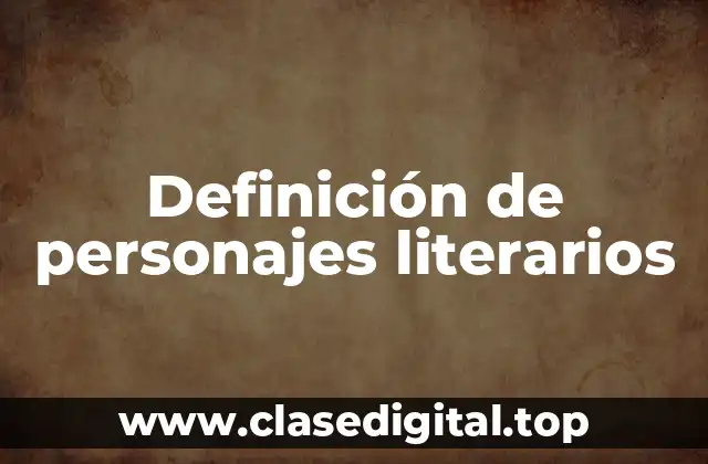 Definición de personajes literarios