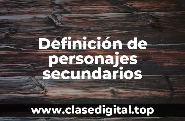 Definición de personajes secundarios