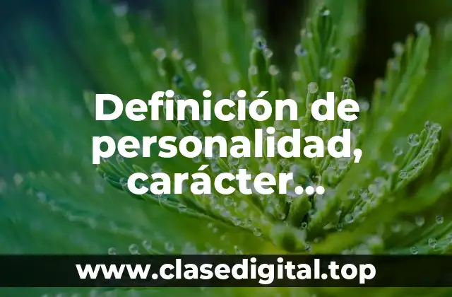 Definición de personalidad, carácter, temperamento e inteligencia